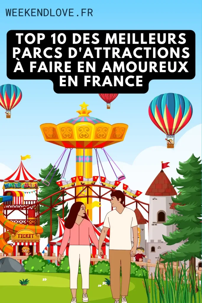 Top 10 des Parcs d'Attractions en Amoureux en France